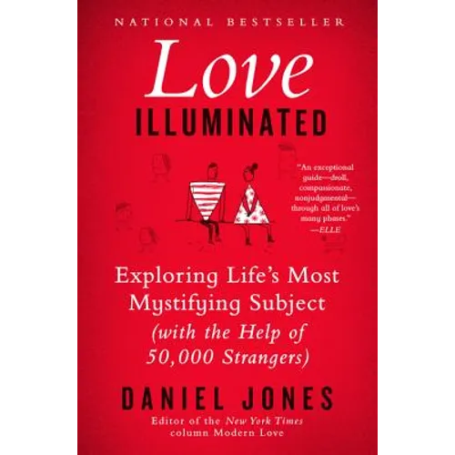 Love Illuminated: Exploring Life's Most Mystifying Subject (with the Help of 50,000 Strangers)