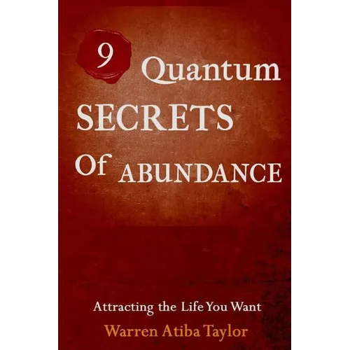 9 Quantum Secrets of Abundance: How to Attract What You Want