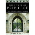 The Power of Privilege: Yale and America's Elite Colleges