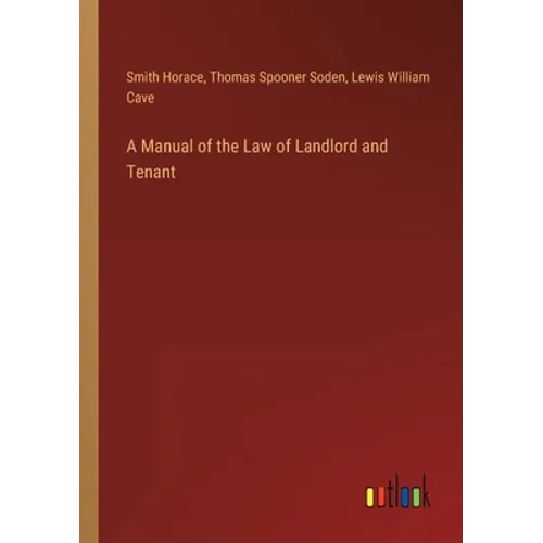 A Manual of the Law of Landlord and Tenant