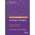 Sociology in Hungary: A Social, Political and Institutional History