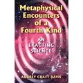 Metaphysical Encounters of a Fourth Kind: An Exacting Science