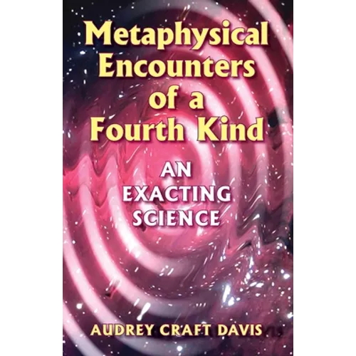 Metaphysical Encounters of a Fourth Kind: An Exacting Science