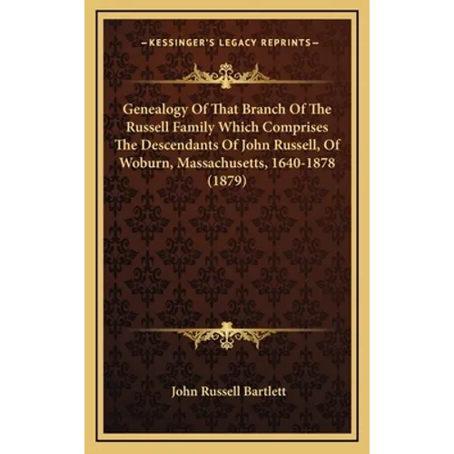 Genealogy Of That Branch Of The Russell Family Which Comprises The Descendants Of John Russell, Of Woburn, Massachusetts, 1640-1878 (1879)