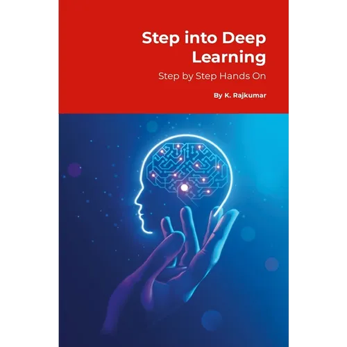 Step into Deep Learning: Step by Step Hands-On