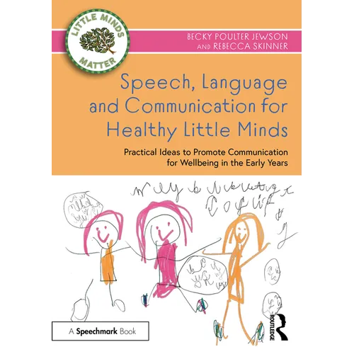 Speech, Language and Communication for Healthy Little Minds: Practical Ideas to Promote Communication for Wellbeing in the Early Years