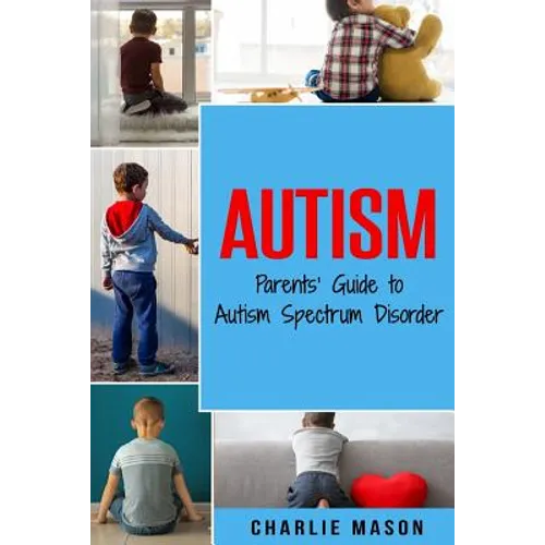 Autism: Parents' Guide to Autism Spectrum Disorder: autism books for children