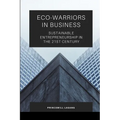 Eco-Warriors in Business: Sustainable Entrepreneurship in the 21st Century