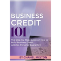 Business Credit 101: The Step by Step Guide on how to Build Business Credit with No Personal Guarantee