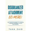Disorganized Attachment No More!