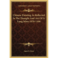 Chinese Painting As Reflected In The Thought And Art Of Li Lung Mien 1070-1106
