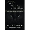 God is in the Little Things: Messages from the Animals