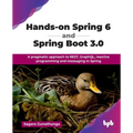 Hands-on Spring 6 and Spring Boot 3.0: A pragmatic approach to REST, GraphQL, reactive programming and messaging in Spring (English Edition)