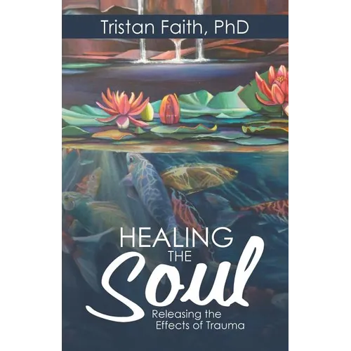 Healing the Soul: Releasing the Effects of Trauma