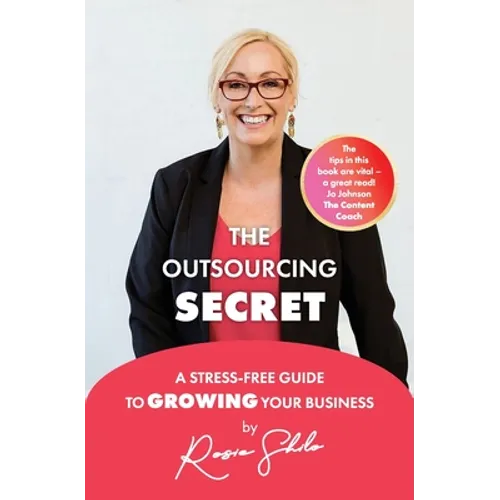 The Outsourcing Secret: A stress-free guide to growing your business