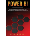 Power BI: A Complete Step-by-Step Guide for Beginners in Understanding Power BI