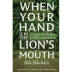 When Your Hand is in the Lion's Mouth: The Life and Wisdom of a Man named Green - Paperback