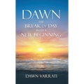Dawn The Break of Day With a New Beginning