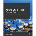 Azure Stack Hub Demystified: Building hybrid cloud, IaaS, and PaaS solutions