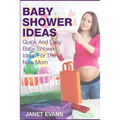 Baby Shower Ideas: Quick and Easy Baby Shower Ideas for the New Mom