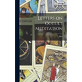 Letters on Occult Meditation