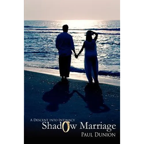 Shadow Marriage: A Descent into Intimacy
