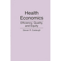 Health Economics: Efficiency, Quality, and Equity