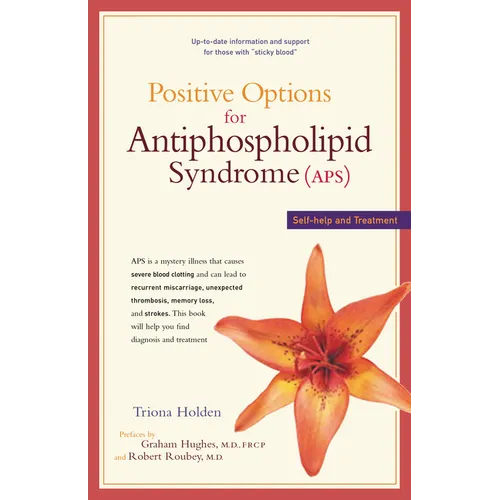 Positive Options for Antiphospholipid Syndrome (Aps): Self-Help and Treatment