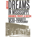 American Dreams in Mississippi: Consumers, Poverty, and Culture, 1830-1998