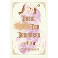 Basic Spells For Beginners: A Beginners Guide to Spell Casting, Including 50 Simple Spells!