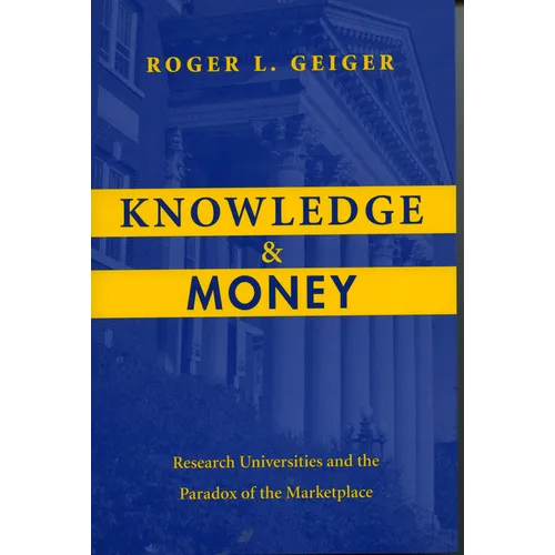 Knowledge and Money: Research Universities and the Paradox of the Marketplace