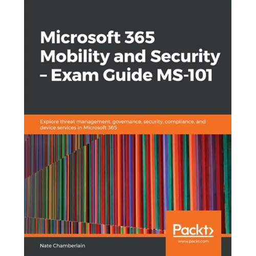 Microsoft 365 Mobility and Security - Exam Guide MS-101