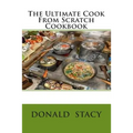 The Ultimate Cook From Scratch Cookbook