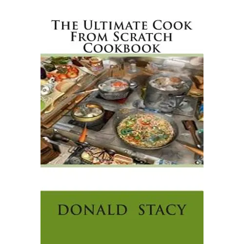 The Ultimate Cook From Scratch Cookbook