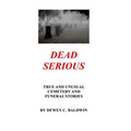 Dead Serious: Unusual Cemetery Stories