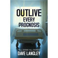 Outlive Every Prognosis