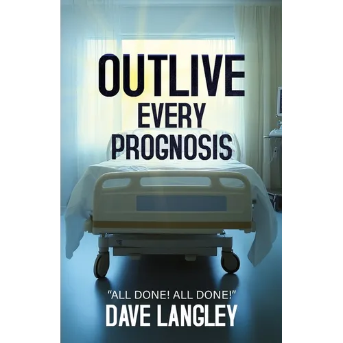 Outlive Every Prognosis