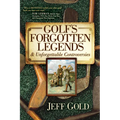 Golf's Forgotten Legends: & Unforgettable Controversies