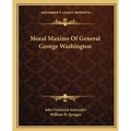 Moral Maxims Of General George Washington
