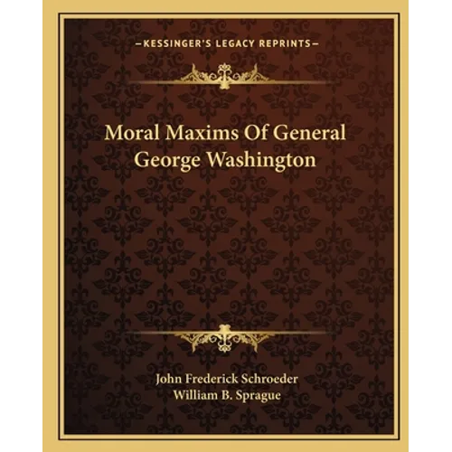 Moral Maxims Of General George Washington