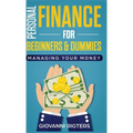Personal Finance for Beginners & Dummies: Managing Your Money