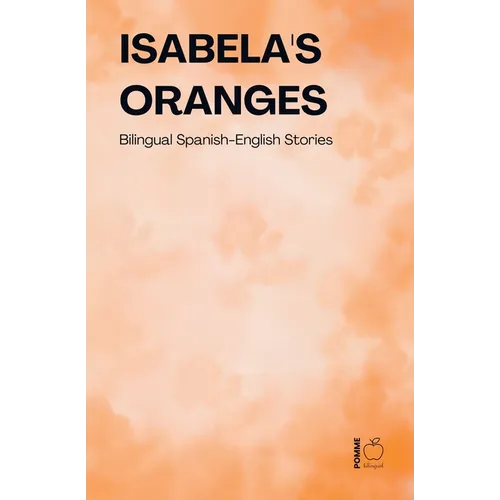 Isabela's Oranges: Bilingual Spanish-English Stories