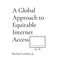 A Global Approach to Equitable Internet Access