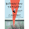 Between Two Trailers: A Memoir
