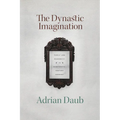 The Dynastic Imagination: Family and Modernity in Nineteenth-Century Germany