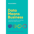 Data Means Business: A Practical Guide to Creating Value from Data and AI