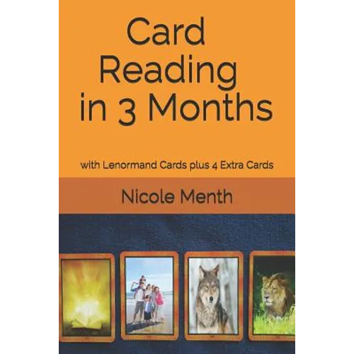 Card Reading in 3 Months: with Lenormand Cards plus 4 Extra Cards