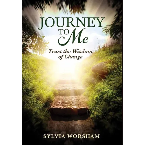 Journey to Me: Trust the Wisdom of Change