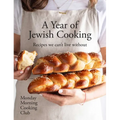 A Year of Jewish Cooking: Recipes We Can't Live Without