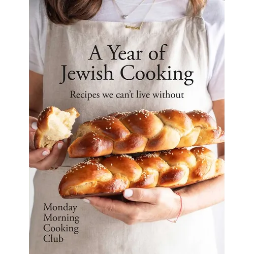 A Year of Jewish Cooking: Recipes We Can't Live Without